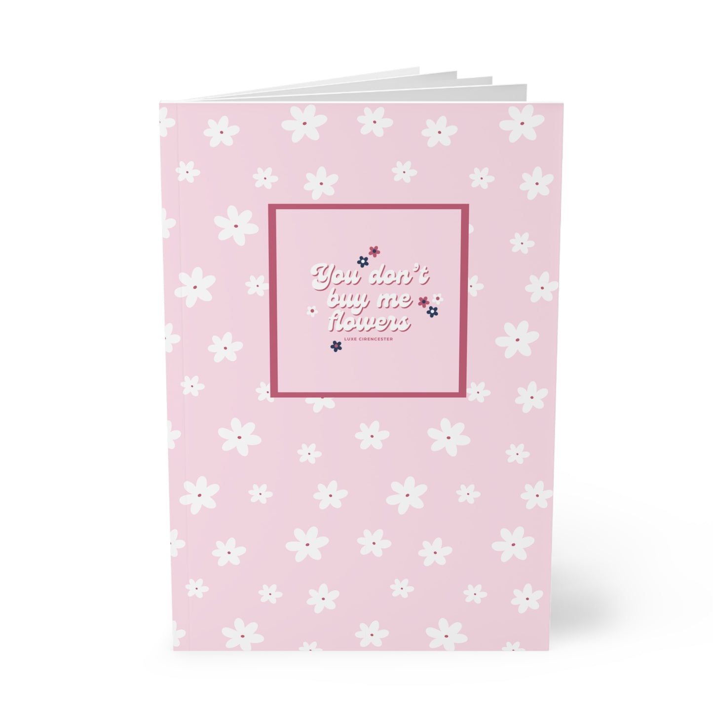 You Don't Buy Me Flowers A5 Notebook