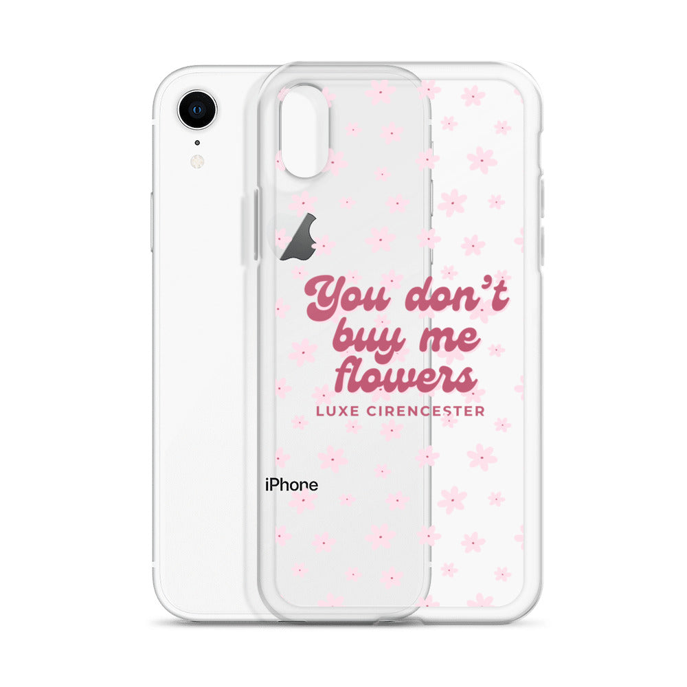 You Don't Buy Me Flowers iPhone Case