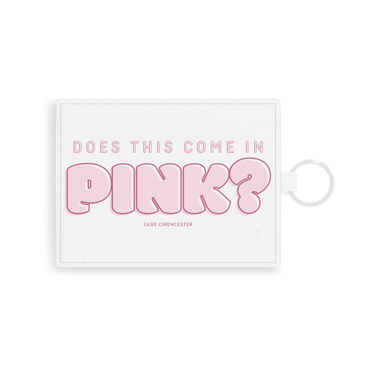 Does This Come in Pink? Card Holder
